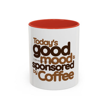 Coffee Mug — "Today's Good Mood Is Sponsored by Coffee" Accent Ceramic Mug