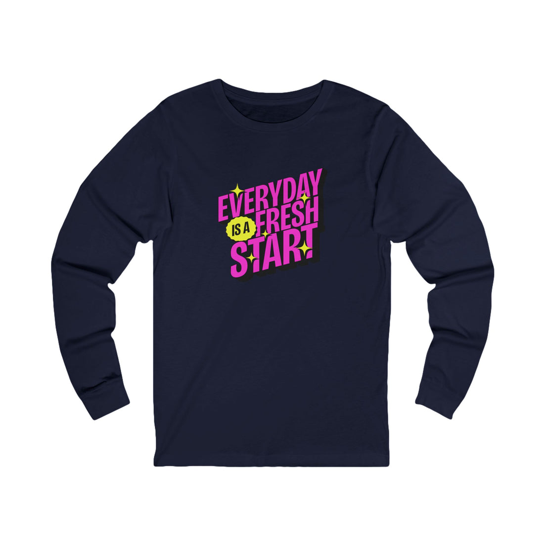 Everyday Is a Fresh Start Long Sleeve Tee