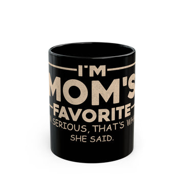 I'm Mom's Favorite Mug — Funny Mother's Day Black Coffee Cup (11oz, 15oz)