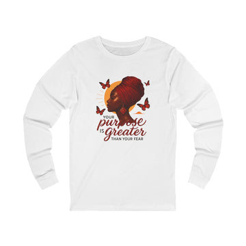 Long Sleeve Tee — "Your Purpose Is Greater Than Your Fear" Inspirational Graphic