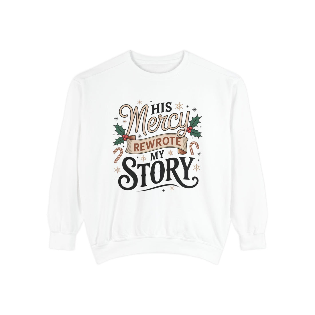 Christmas Faith Sweatshirt — "His Mercy Rewrote My Story" Christian Holiday Crewneck
