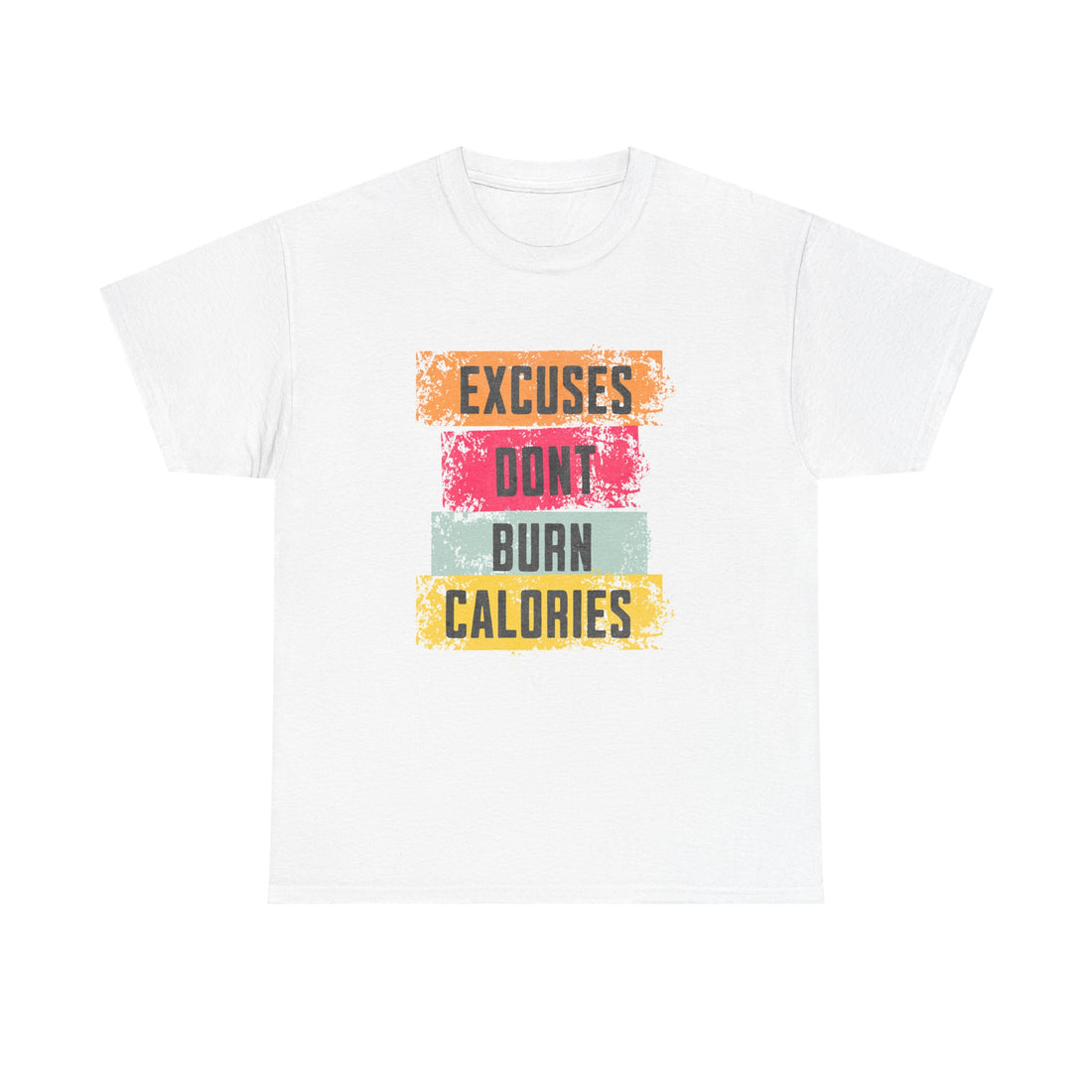 T-Shirt — "Excuses Don’t Burn Calories" Motivational Fitness Tee